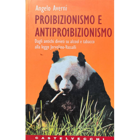 Proibizionismo e antiproibizionismo. Dagli antichi divieti su alcool e tabacco alla Legge Jervolino-Vassalli