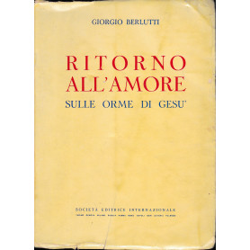 Ritorno all'amore. Sulle orme di Gesà¹