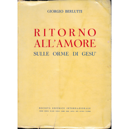 Ritorno all'amore. Sulle orme di Gesù