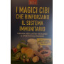 I magici cibi che rinforzano il sistema immunitario
