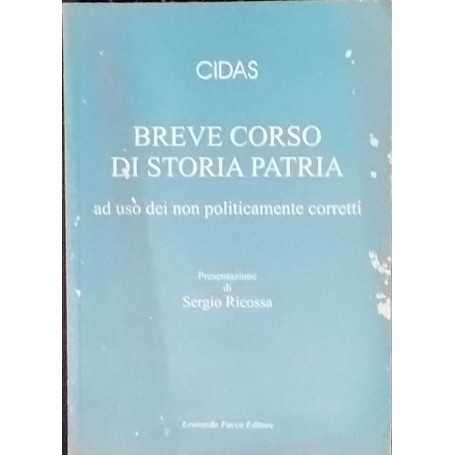 Breve corso di storia patria (ad uso dei non politicamente corretti)