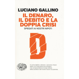 Il denaro il debito e la doppia crisi spiegati ai nostri nipoti