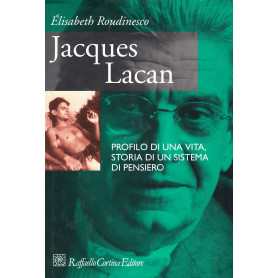 Jacques Lacan. Profilo di una vita storia di un sistema di pensiero