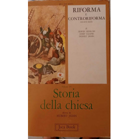 Riforma e controriforma XVI-XVII secolo. Storia della Chiesa volume VI.