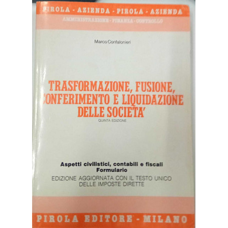 Trasformazione fusione conferimento e liquidazione delle società