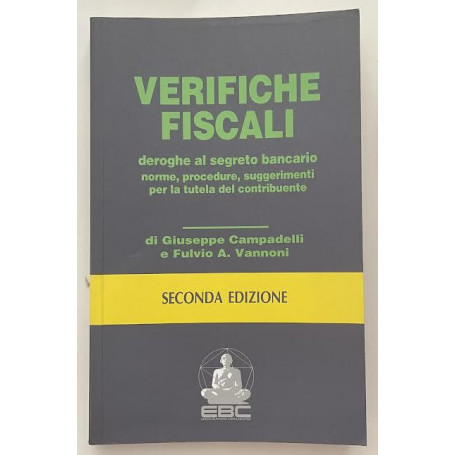 Verifiche fiscali deroghe al segreto bancario. Norme procedure suggerimenti per la tutela del contribuente