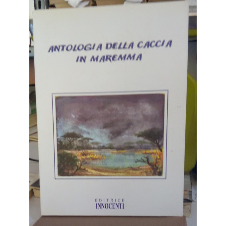 Antologia della caccia in Maremma.