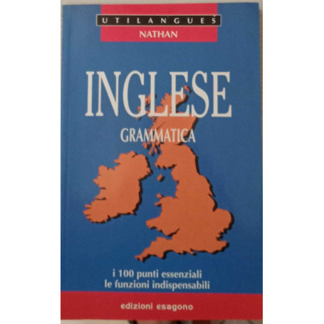 Inglese. Grammatica. I 100 punti essenziali le funzioni indispensabili.