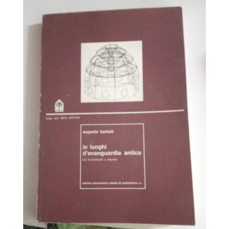 In luoghi d'avanguardia antica. Da Brunelleschi a Tiepolo.