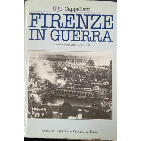 Firenze in guerra. Cronache degli anni 1940-1945