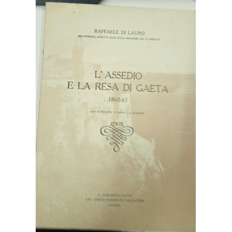 L'assedio e la resa di Gaeta 1860-61 (copia anastatica)