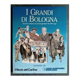 I grandi di Ferrara. Repertorio alfabetico dei personaggi illustri dal 1800 a oggi