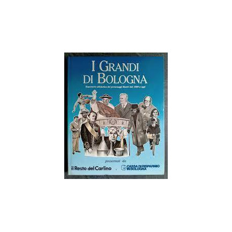 I grandi di Ferrara. Repertorio alfabetico dei personaggi illustri dal 1800 a oggi