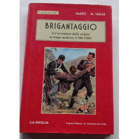 Brigantaggio. Un'avventura dalle origini ai tempi moderni (1700-1900)Librisaggi