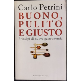 Buono pulito e giusto. Principî di nuova gastronomia