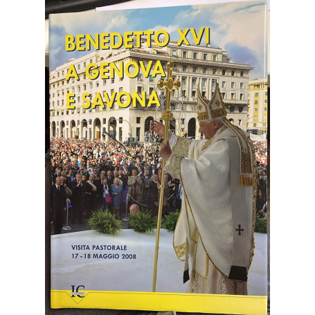 benedetto XVI a genova e savona visita pastorale 17-18 maggio