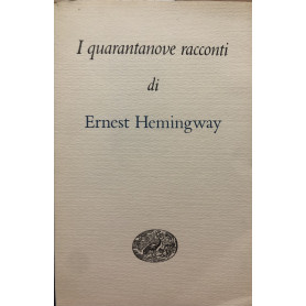 I quarantanove racconti di Ernest Hemingway