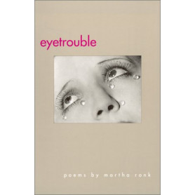 Eyetrouble poems by Martha Ronk