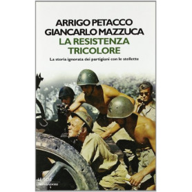La Resistenza tricolore : la storia ignorata dei partigiani con le stellette.Librisaggi