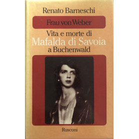 Vita e morte di Mafalda di Savoia a Buchenwald