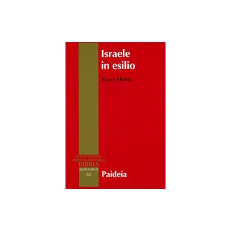 Israele in esilio. Storia e letteratura nel VI secolo a.C.