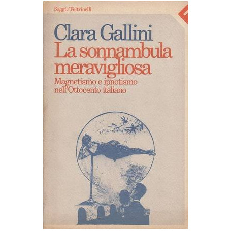 La sonnambula meravigliosa. Magnetismo e ipnotismo nell'Ottocento italiano