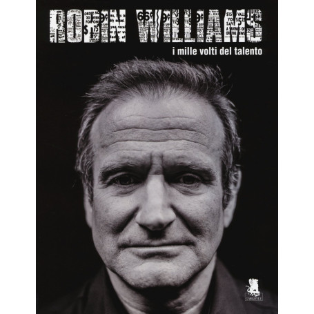 Robin Williams. I mille volti del talento. Ediz. illustrata