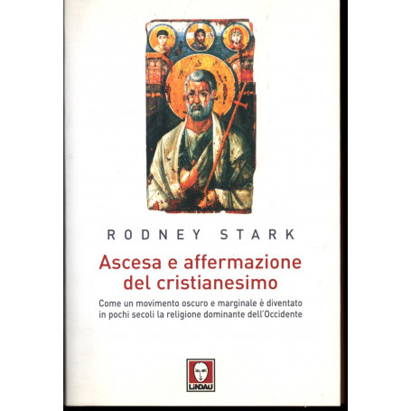 Ascesa e affermazione del Cristianesimo Come un movimento oscuro e marginale è diventato la religione dominante dell'Occidente