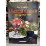 Sua Maesta' l'Aceto Balsamico. Tutti i segreti e le ricette.