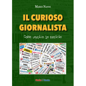 Il curioso giornalista. Come vestire le notizie