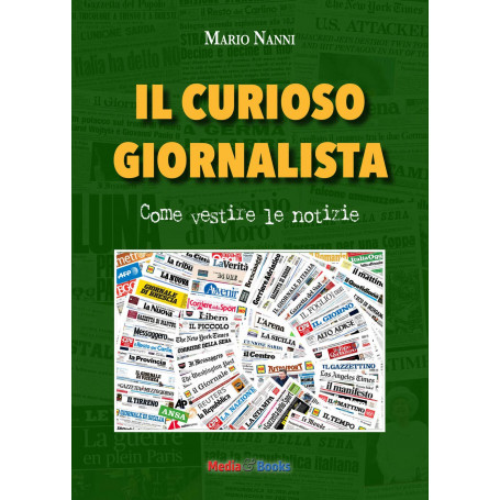 Il curioso giornalista. Come vestire le notizie