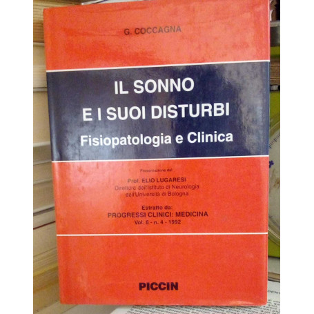 Il sonno e i suoi disturbi. Fisiopatologia e Clinica. Estratto da: Progressi Clinici: Medicina Vol. 6 - n.4 - 1992.