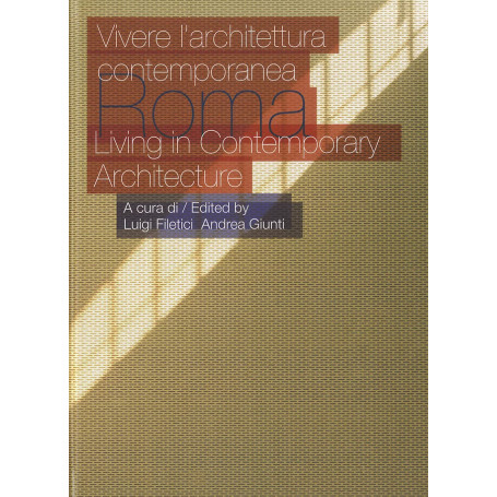 Roma: Vivere l'architettura contemporanea / Living in Contemporary Architecture. Bilingue Italiano e Inglese.