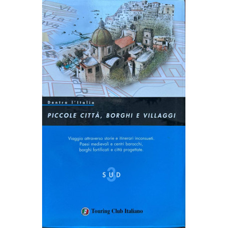 Piccole città borghi e villaggi (vol. 3 SUD)