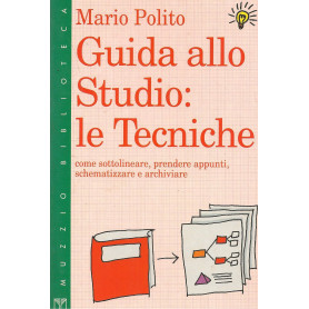 Guida allo studio: le tecniche. Come sottolineare prendere appunti schematizzare e archiviare