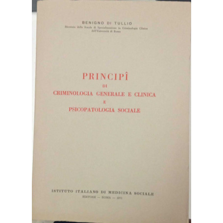 Principi di criminologia generale e clinica e psicopatologia sociale