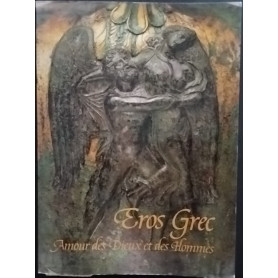 Eros Grec. Amour des Dieux et des Hommes