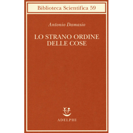 Lo strano ordine delle cose. La vita i sentimenti e la creazione della cultura