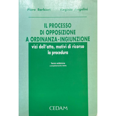 Il processo di opposizione a ordinanza-ingiunzione : vizi dell'atto motivi di ricorso la procedura