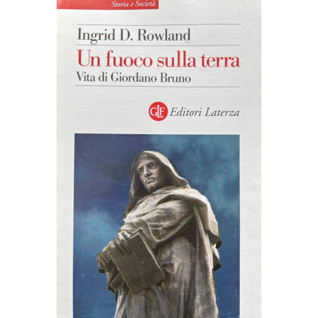 Un fuoco sulla terra. Vita di Giordano Bruno
