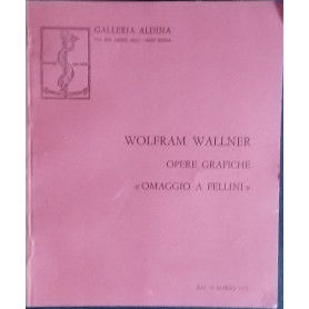 Wolfram Wallner. Opere grafiche "omaggio a Fellini"Librisaggi