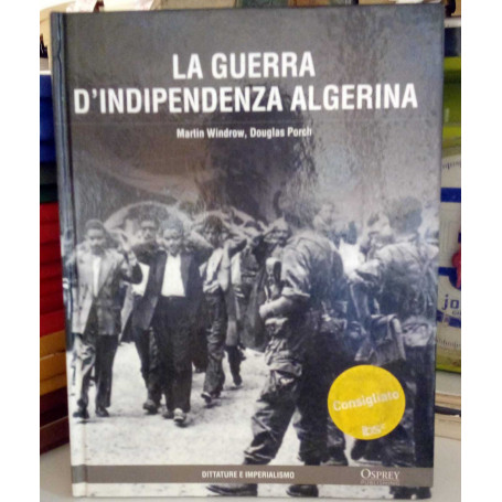 La guerra d'indipendenza algerina.