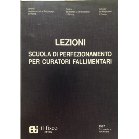 Lezioni. Scuola di perfezionamento per curatori fallimentari.