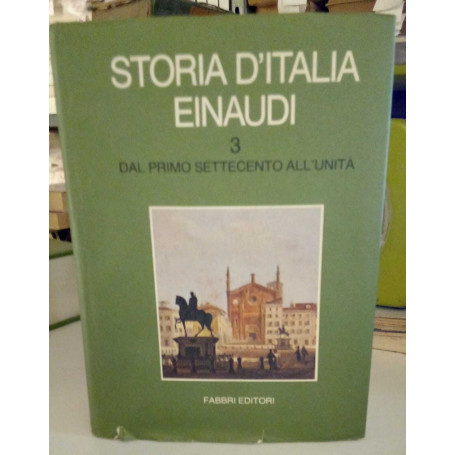 Storia d'Italia Einaudi. Vol. 3 - Dal primo settecento all'unita'. Un volume.