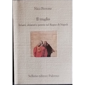 Il truglio. Infami delatori e pentiti nel Regno di Napoli