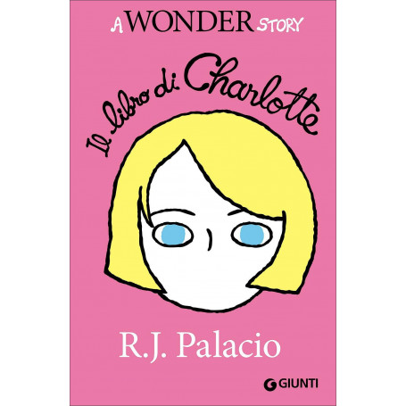 Il libro di Charlotte. A Wonder story