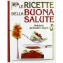 Le ricette della buona salute.