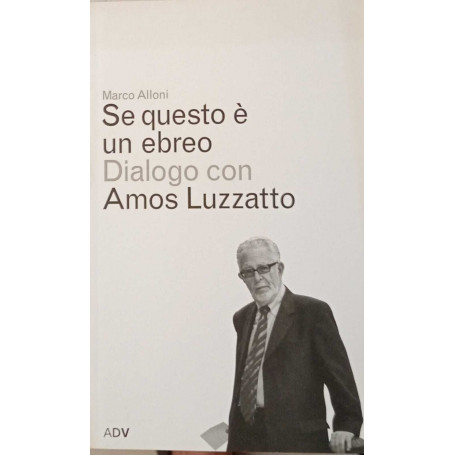 Se questo è un ebreo. Dialogo con Amos Luzzatto.