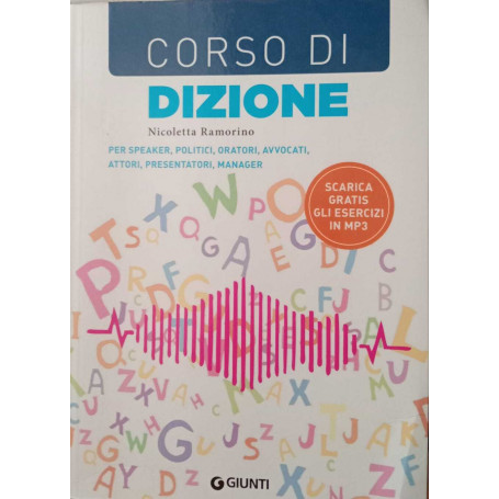 Corso di dizione: Per speaker politici oratori avvocati attori presentatori manager.