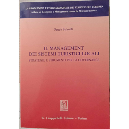 Il management dei sistemi turistici locali. Strategie e strumenti per la governance.